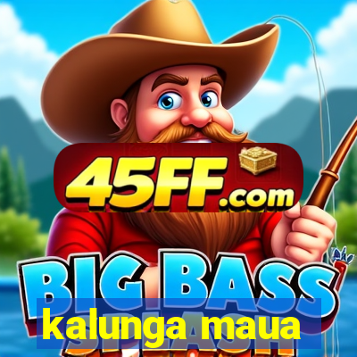 kalunga maua